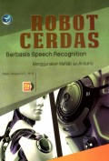 Robot Cerdas Berbasis Speech Recognition: Menggunakan Matlab dan Arduino