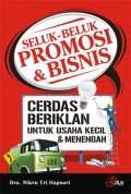 Seluk-Beluk Promosi & Bisnis: Cerdas Beriklan untuk Usaha Kecil dan Menengah