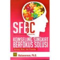 SFBC (Solution-Fosuted Brief Counseling) ) Konseling Singkat Berfokus Solusi : Konsep, Riset, dan Prosedur