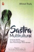 Sastra Multikultural: Konstruksi Identitas dan Praktik Diskursif Negara dalam Perkembangan Sastra Indonesia
