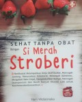 Sehat Tanpa Obat dengan Si Merah Stroberi