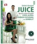 Sehat dengan Juice Khusus untuk Penyakit Kanker Payudara, Liver, Alergi, dan Sembelit