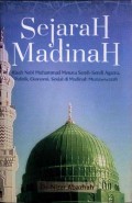 Sejarah Madinah: Kisah Nabi Muhammad Menata Sendi-Sendi Agama, Politik, Ekonomi, Sosial di Madinah Munawwarah