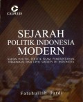 Sejarah Politik Indonesia Modern: Kajian Politik, Politik Islam, Pemerintahan, Demokrasi dan Civil Society di Indonesia