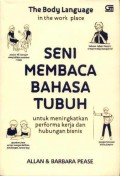 The Body Language in the Work Place=Seni Membaca Bahasa Tubuh untuk Meningkatkan Performa Kerja dan Hubungan Bisnis