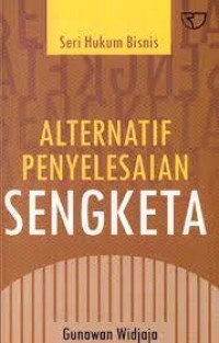 Seri HUkum Bisnis : Alternatif Penyelesaian Sengketa