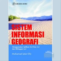 Sistem Informasi Geografi: Menggunakan Aplikasi ArcView 3.2 dan ERMapper 6.4
