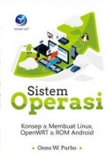 Sistem Operasi: Konsep dan Membuat Linux OpenWRT dan ROM Android