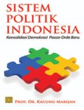 Sistem Politik Indonesia: Kritik dan Solusi Sistem Politik Efektif