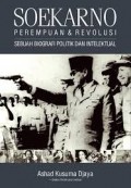 SOEKARNO: Perempuan & Revolusi: Sebuah Biografi Politik dan Intelektual