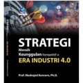 Strategi Meraih Keunggulan Kompetitif di Era Industri 4.0