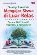 Strategi & Metode Mengajar Siswa di Luar Kelas (Outdoor Learning): Secara Aktif, Kreatif, Inspiratif, & Komunikatif