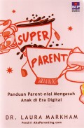 Super Parent: Panduan Parent-nial Mengasuh anak di Era Digital
