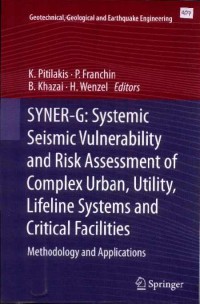 SYNER-G: Systemic Seismic Vulnerability and Risk Assessment of Complex Urban, Utility, Lifeline Systems and Critical Facilities Methodology and Applications