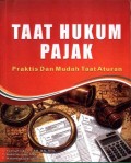 Taat Hukum Pajak: Praktis dan Mudah Taat Aturan