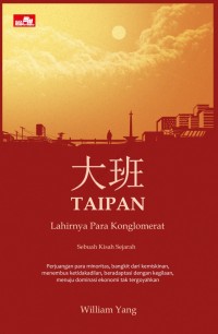 Taipan Lahirnya Para Konglomerat Sebuah Kisah Sejarah