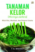 Tanaman Kelor (Moringa Oleifera) Nilai Gizi, Manfaat, dan Potensi Usaha