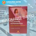 Tata Kelola Pelayanan Keperawatan: Aplikasi Praktik Klinik Keperawatan