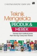 Teknik Mengelola Produk dan Merek: Konsep dan Aplikasi Pada Fast Moving Consumer Goods