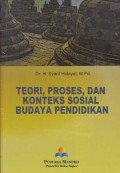 Teori, Proses, dan Konteks Sosial Budaya Pendidikan