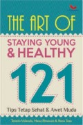 The Art of Staying Young & Healthy 121: Tips Tetap Sehat dan Awet Muda