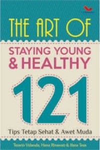 The Art of Staying Young & Healthy 121: Tips Tetap Sehat dan Awet Muda