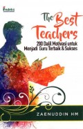 The Best Teachers: 200 Dalil Motivasi Untuk Menjadi Guru Terbaik dan Sukses