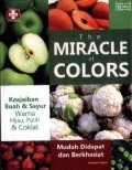 The Miracle of Color: Keajaiban Buah dan Sayur Warna Cokelat, Hijau dan Putih, Mudah Didapat dan Berkhasist