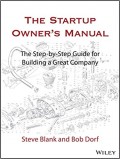 The Startup Owner's Manual: The Step-By-Step Guide for Building a Great Company