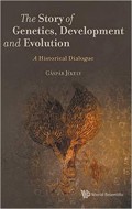The Story of Genetics, Development and Evolution: A Historical Dialogue