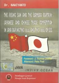 The Rising Sun and The Bamboo Curtain: Japanese and Chinese Trade Competition in Java During The 1930s and The 1990s Crises
