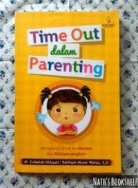 Time Out dalam Parenting: Mengasuh Anak Itu Mudah dan Menyenangkan
