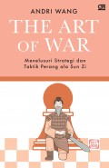 The Art of War Menelusuri Strategi dan Taktik Perang ala Sun Zi