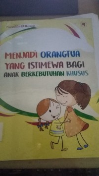 Menjadi Orang Tua Yang Istimewa Bagi Anak Berkebutuhan Khusus