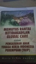 Memutus Rantai Ketidakadilan Global Care dalam Pengasuhan Anak Tenaga Kerja Indonesia Perempuan (TKIP)