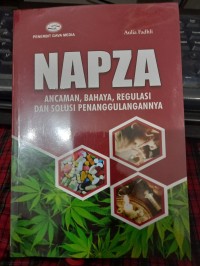 Napza Ancaman, Bahaya, Regulasi dan Solusi Penanggulangannya