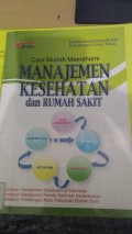 Cara Mudah Memahami Manajemen Kesehatan dan Rumah Sakit