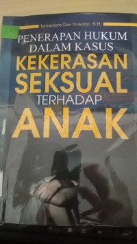 Penerapan Hukum Dalam Kasus Kekerasan Seksual Terhadap Anak