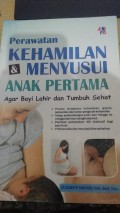 Perawatan Kehamilan & Menyusui Anak Pertama Agar Bayi Lahir dan Tumbuh Sehat