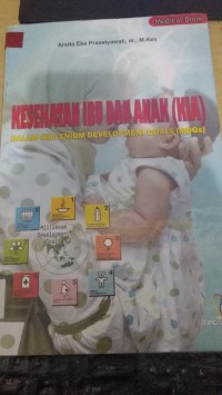 Kesehatan Ibu dan Anak (KIA) Dalam Millenium Development GOALs (MDGs)