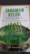 Tanaman Kelor (Moringa Oleifera) Nilai Gizi, Manfaat dan Potensi Usaha