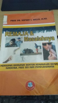 Remaja dan Masalahnya Mengupas Berbagai Bentuk Kenakalan Remaja narkoba, Free Sex Dan Pemecahannya