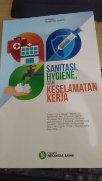 Sanitasi, Hygiene, Dan Keselamatan Kerja