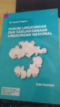 Hukum Lingkungan Dan Kebijaksanaan Lingkungan Nasional