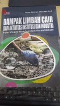 Dampak Limbah Cair dari Aktivitas Institusi dan Industri = Impact of Liquid Waste from Institution and Industry