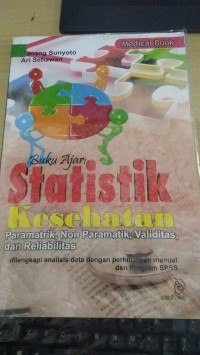 Buku Ajar Statistik Kesehatan Paramatrik, Non Paramatik, Validitas, Dan Reliabillitas