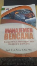 Manajemen Bencana Solusi untuk mencegah dan mengelola bencana