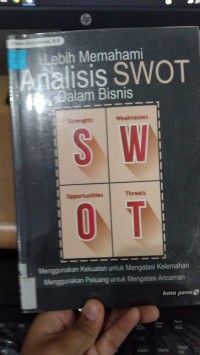 Lebih Memahami Analisis Swot Dalam Bisnis