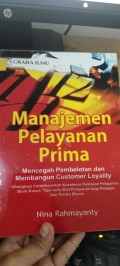 Manajemen pelayanan prima:Mencegah pembelotan dan membangun customer loyality