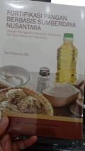 Fortifikasi pangan berbasis sumberdaya nusantara:Upaya mengatasi masalah defisiensi zat gizi mikro di idonesia